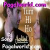 Aashiqui 2 Tum Hi Ho (Jiten Mundhwa & Rupesh Sabui) Remix